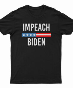 Impeach Joe Biden T-Shirt