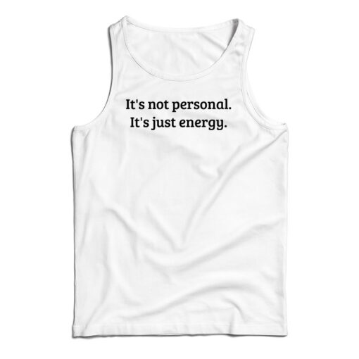 It's Not Personal It's Just Energy Tank Top