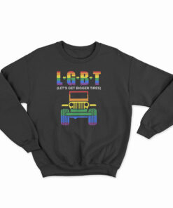 Jeep LGBT Let’s Get Bigger Tires Sweatshirt