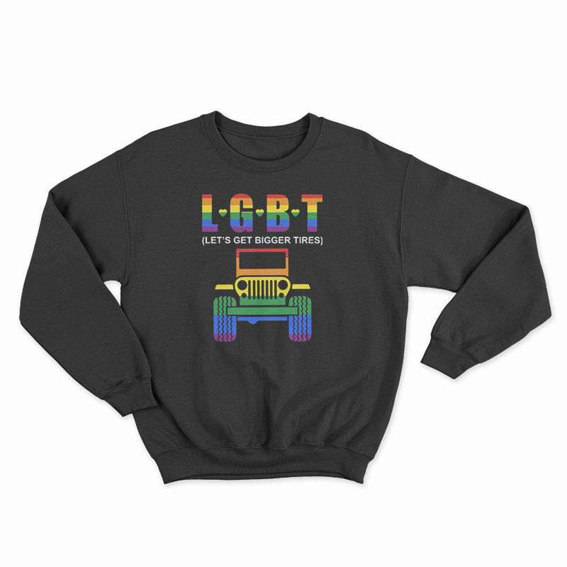 Jeep LGBT Let’s Get Bigger Tires Sweatshirt