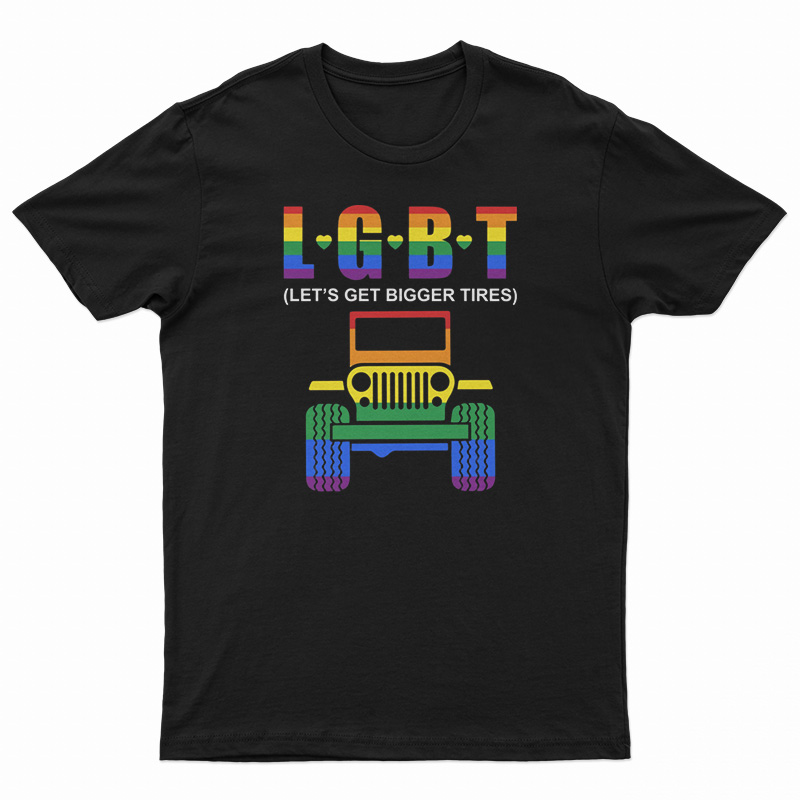 Jeep LGBT Let’s Get Bigger Tires T-Shirt