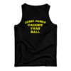 Jesse James Caught That Ball Tank Top