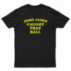 Jesse James Caught That Ball T-Shirt