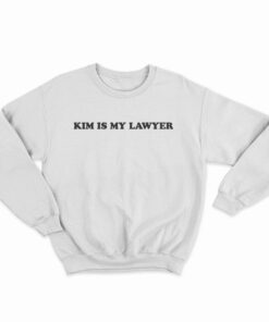 Kim is My Lawyer Sweatshirt