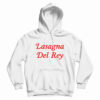 Lasagna Del Rey Hoodie