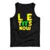 Le Tits Now Tank Top
