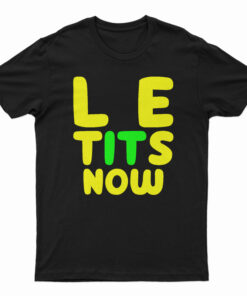 Le Tits Now T-Shirt