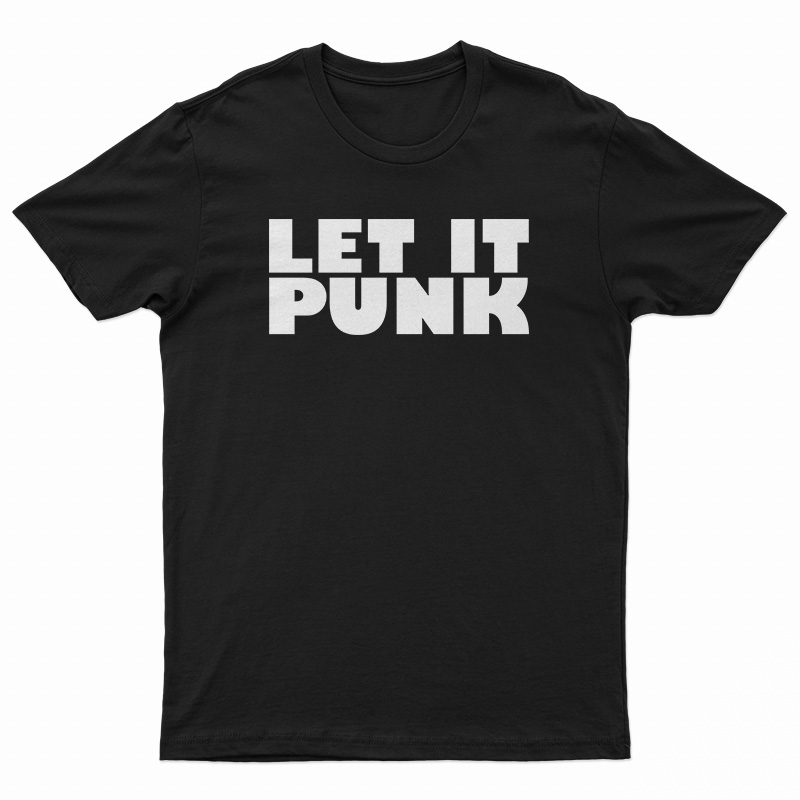 Let It Punk T-Shirt