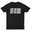 Lick The Head Not The Sides T-Shirt