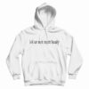 Lol Ur Not Matt Healy Hoodie