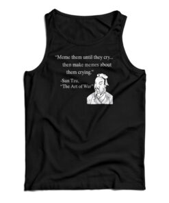 Meme Them Until They Cry Tank Top