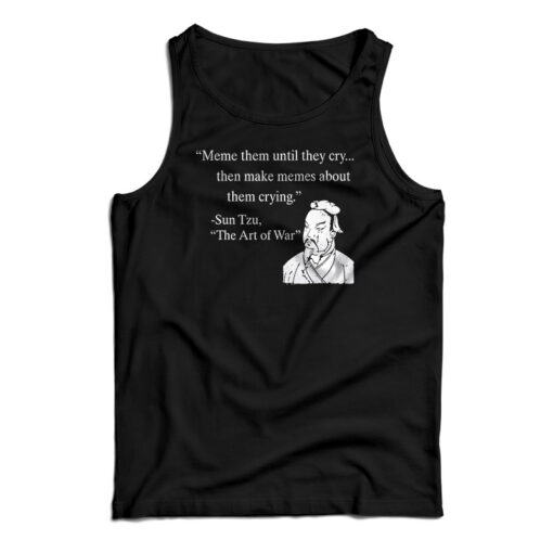 Meme Them Until They Cry Tank Top
