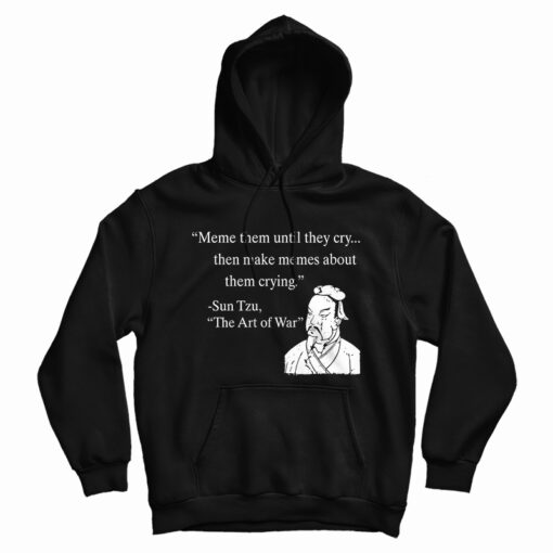 Meme Them Until They Cry Hoodie