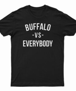 Mike Rob Buffalo Vs Everybody T-Shirt
