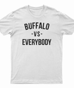 Mike Rob Buffalo Vs Everybody T-Shirt