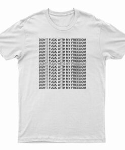 Miley Cyrus Don't Fuck With My Freedom T-Shirt