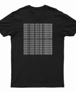 Miley Cyrus Don't Fuck With My Freedom T-Shirt