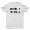 Morally Flexible T-Shirt