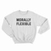 Morally Flexible Sweatshirt