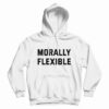 Morally Flexible Hoodie