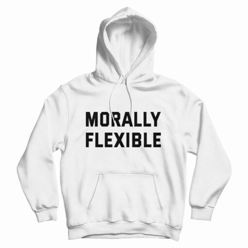 Morally Flexible Hoodie