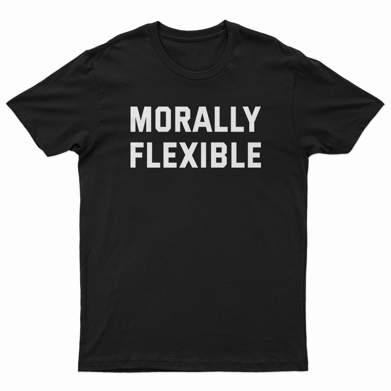 Morally Flexible T-Shirt