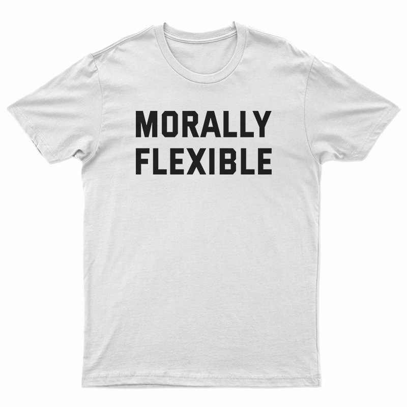 Morally Flexible T-Shirt