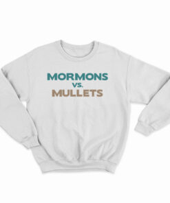 Mormons Vs Mullets Sweatshirt