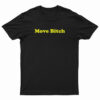 Move Bitch T-Shirt