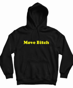 Move Bitch Hoodie