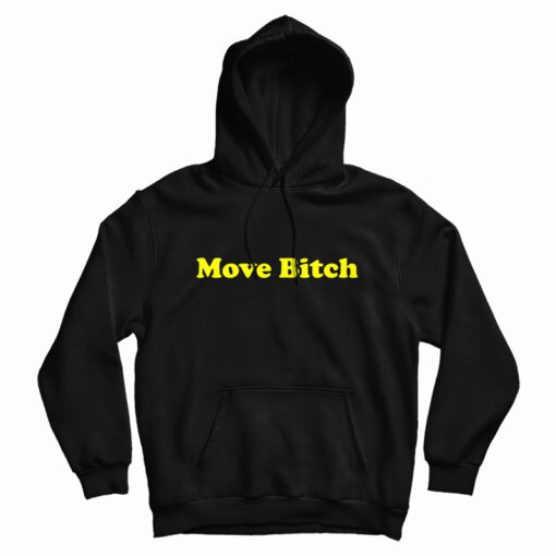 Move Bitch Hoodie