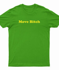 Move Bitch T-Shirt