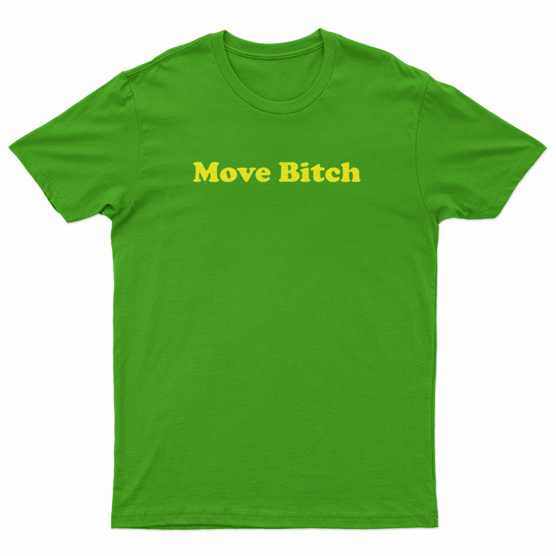 Move Bitch T-Shirt