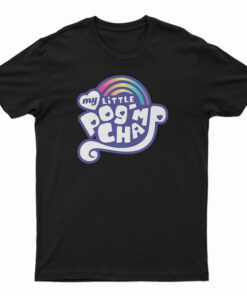 My Little PogChamp T-Shirt