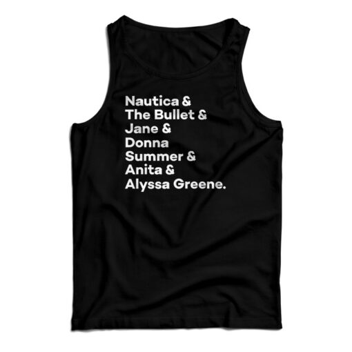 Nautica And The Bullet And Jane And Donna Tank Top