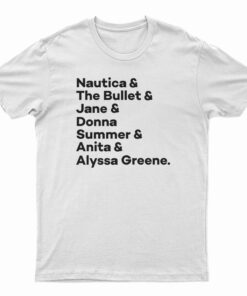 Nautica And The Bullet And Jane And Donna T-Shirt