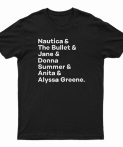 Nautica And The Bullet And Jane And Donna T-Shirt