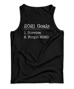 New Year 2021 Goals Survive And Forget Tank Top
