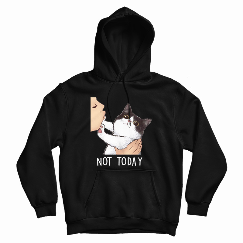 Not Today No Kisses Cat Hoodie