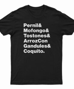 Pernil Mofongo Tostones ArrozCon Gandules Coquito T-Shirt