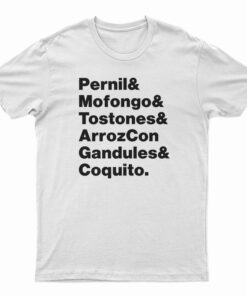 Pernil Mofongo Tostones ArrozCon Gandules Coquito T-Shirt