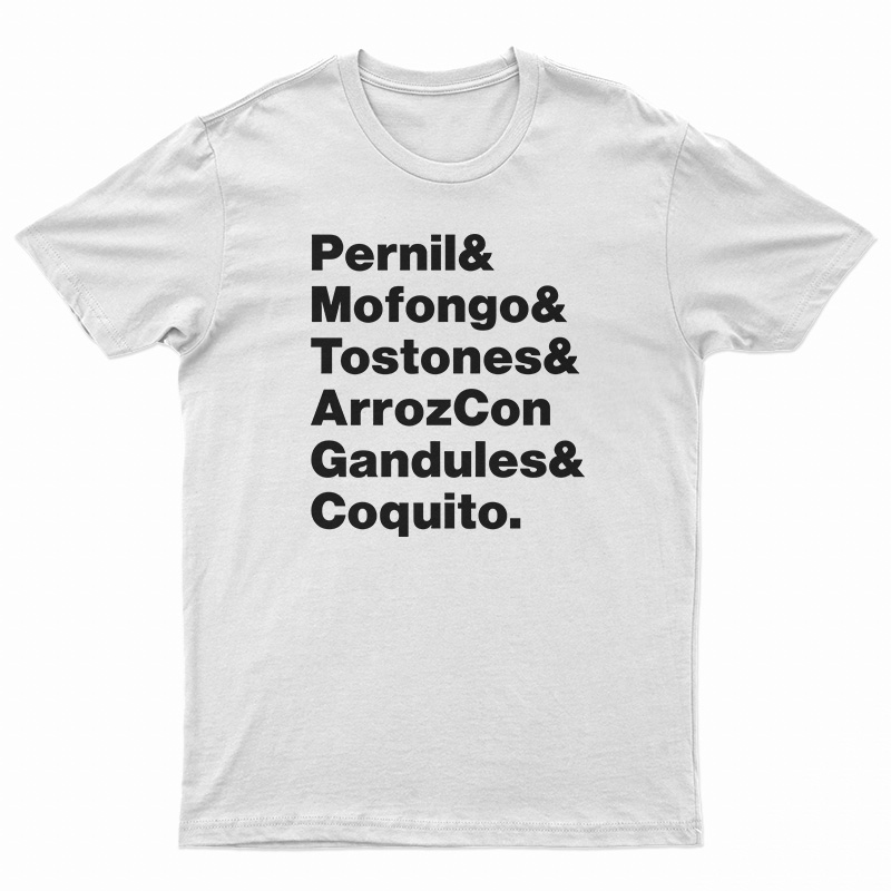 Pernil Mofongo Tostones ArrozCon Gandules Coquito T-Shirt
