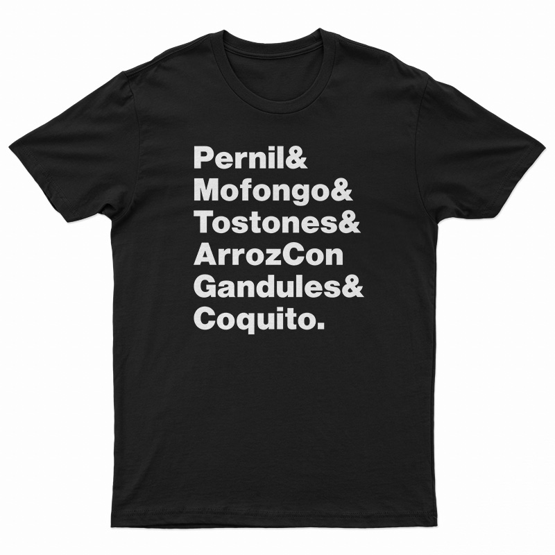 Pernil Mofongo Tostones ArrozCon Gandules Coquito T-Shirt