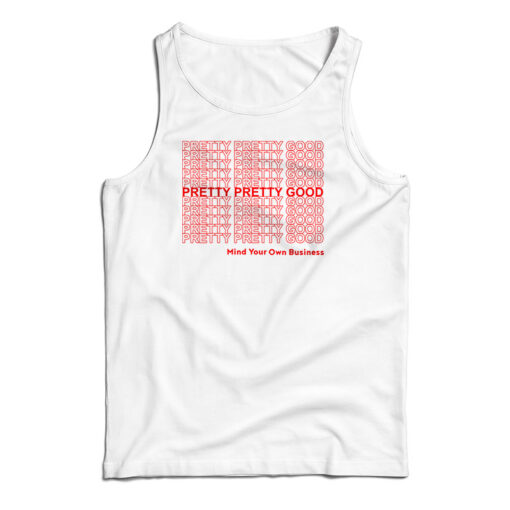 Pretty Pretty Good Mind Your Own Business Tank Top