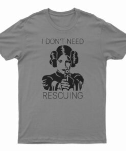 Princess Leia I Don't Need Rescuing T-Shirt