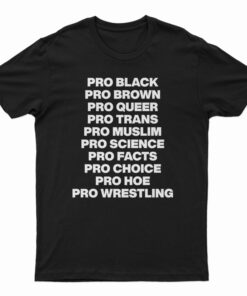 Pro Black Pro Brown Pro Queer Pro Trans T-Shirt