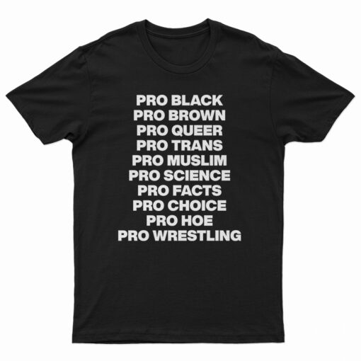Pro Black Pro Brown Pro Queer Pro Trans T-Shirt