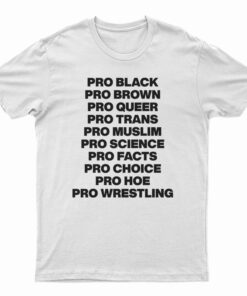 Pro Black Pro Brown Pro Queer Pro Trans T-Shirt