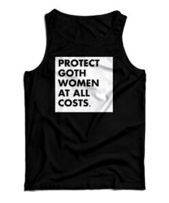 Protect Goth Women At All Costs Tank Top