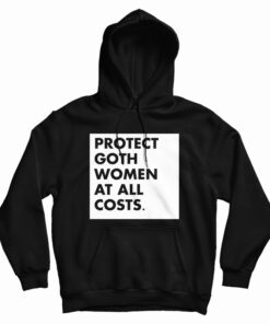 Protect Goth Women At All Costs Hoodie